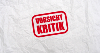 Kritik? Nur her damit! Vorsicht Kritik