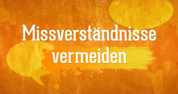 Missverständnisse vermeiden Missverständnisse vermeiden
